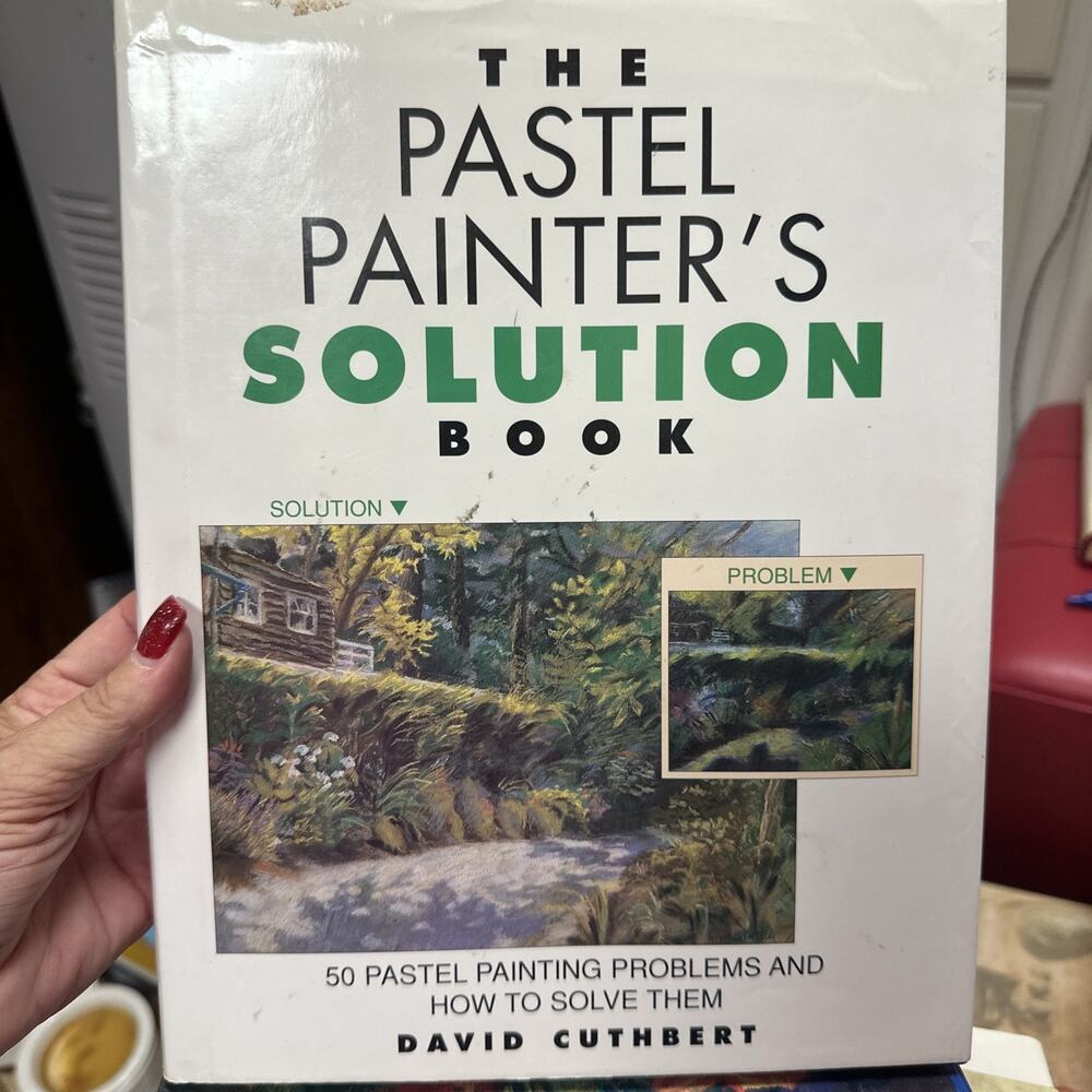Pastel Painter's Solution Book: 50 Pastel Painting Problems‎ and How to Solve...